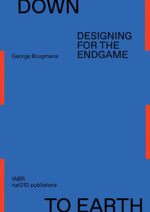 Down to Earth : Designing for the Endgame