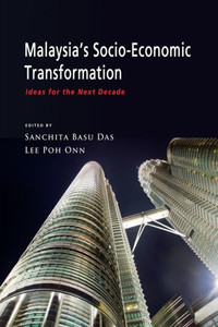 Malaysia's Socio-Economic Transformation : Ideas for the Next Decade Malaysia's Socio-Economic Transformation : Ideas for the Next Decade