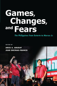 Games, Changes, and Fears : The Philippines from Duterte to Marcos Jr