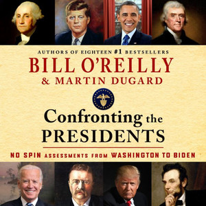 Confronting the Presidents : No Spin Assessments from Washington to Biden Confronting the Presidents : No Spin Assessments from Washington to Biden