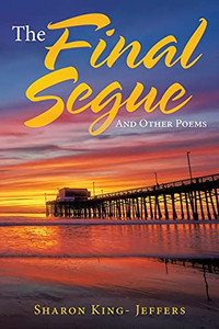 The Final Segue: And Other Poems