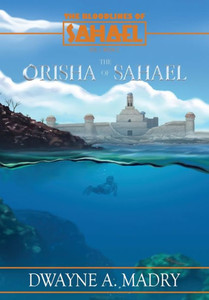 The Bloodlines of Sahael : The Orisha of Sahael