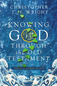 Knowing God Through the Old Testament : Three Volumes in One Knowing God Through the Old Testament : Three Volumes in One