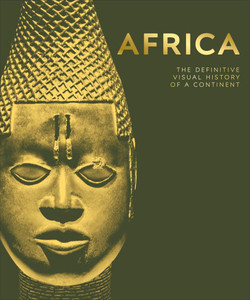 Africa : The Definitive Visual History of a Continent