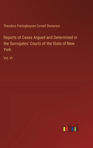 REPORTS OF CASES ARGUED AND DETERMINED IN THE SURROGATES' COURTS OF THE STATE OF NEW YORK : ... REPORTS OF CASES ARGUED AND DETERMINED IN THE SURROGATES' COURTS OF THE STATE OF NEW YORK : ...