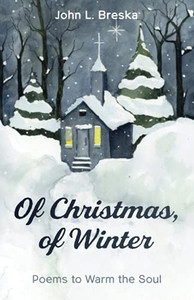 Of Christmas, Of Winter: Poems To Warm The Soul