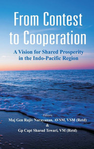 From Contest to Cooperation : A Vision for Shared Prosperity in the Indo-Pacific Region From Contest to Cooperation : A Vision for Shared Prosperity in the Indo-Pacific Region