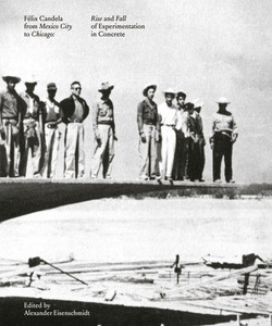 Félix Candela from Mexico City to Chicago : Rise and Fall of Experimentation in Concrete