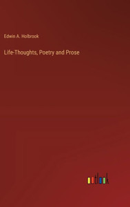 Life-Thoughts, Poetry and Prose