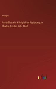 Amts-Blatt der Königlichen Regierung zu Minden für das Jahr 1843 Amts-Blatt der Königlichen Regierung zu Minden für das Jahr 1843