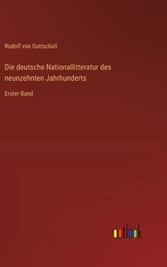 Die deutsche Nationallitteratur des neunzehnten Jahrhunderts : Erster Band Die deutsche Nationallitteratur des neunzehnten Jahrhunderts : Erster Band