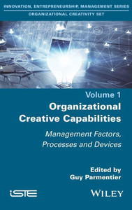 Organizational Creative Capabilities : Management Factors, Processes and Devices Organizational Creative Capabilities : Management Factors, Processes and Devices