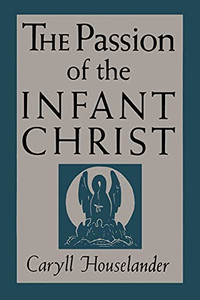 The Passion Of The Infant Christ