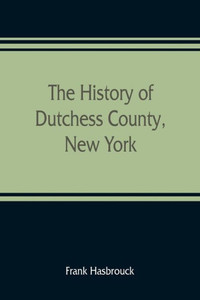 The History of Dutchess County, New York