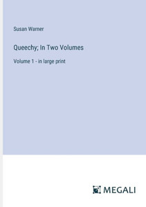 Queechy; In Two Volumes : Volume 1 - in large print
