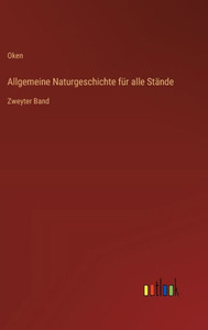 Allgemeine Naturgeschichte für alle Stände : Zweyter Band