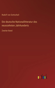 Die deutsche Nationallitteratur des neunzehnten Jahrhunderts : Zweiter Band Die deutsche Nationallitteratur des neunzehnten Jahrhunderts : Zweiter Band