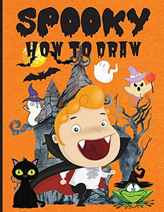 Spooky How To Draw: Fun Activity Book For Beginners, Ages 3-5, 4-8, Simple Step-By-Step Drawing Guides ???? How To Draw Halloween