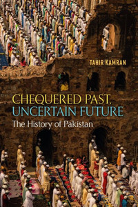Chequered Past, Uncertain Future : The History of Pakistan Chequered Past, Uncertain Future : The History of Pakistan