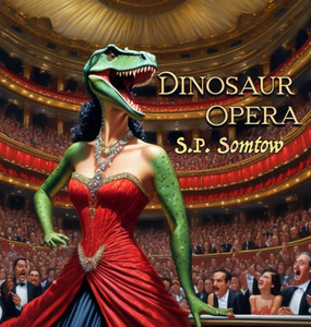 Dinosaur Opera : Tales from the Opera for Kids, Grownups, and Dinosaurs