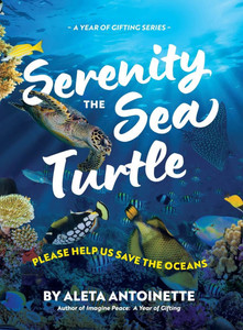 Serenity the Sea Turtle : Please Help Us Save the Oceans