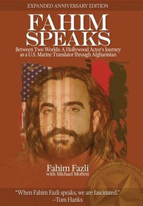 Fahim Speaks : Between Two Worlds: A Hollywood Actor's Journey as a U.S. Marine Translator Through Afghanistan