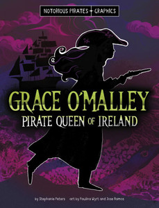 Grace O'Malley, Pirate Queen of Ireland Grace O'Malley, Pirate Queen of Ireland