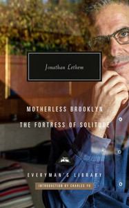 Motherless Brooklyn; The Fortress of Solitude : Introduction by Charles Yu Motherless Brooklyn; The Fortress of Solitude : Introduction by Charles Yu