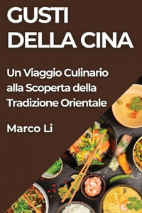 Gusti della Cina : Un Viaggio Culinario alla Scoperta della Tradizione Orientale