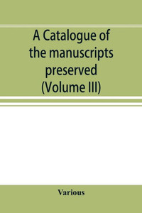 A Catalogue of the Manuscripts Preserved in the Library of the University of Cambridge. Ed. for the Syndics of the University Press