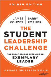 The Student Leadership Challenge : Five Practices for Becoming an Exemplary Leader