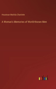 A Woman's Memories of World-Known Men