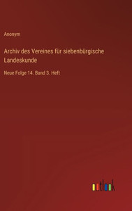 Archiv des Vereines für siebenbürgische Landeskunde : Neue Folge 14. Band 3. Heft Archiv des Vereines für siebenbürgische Landeskunde : Neue Folge 14. Band 3. Heft