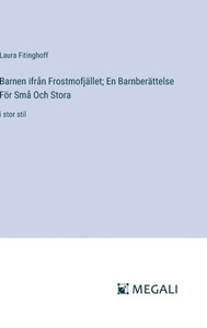 Barnen ifrån Frostmofjället; En Barnberättelse För Små Och Stora : i stor stil