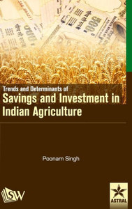 Trends and Determinants of Savings and Investment in Indian Agriculture Trends and Determinants of Savings and Investment in Indian Agriculture