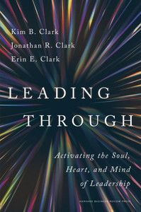 Leading Through : Activating the Soul, Heart, and Mind of Leadership