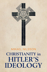 Christianity in Hitler's Ideology : The Role of Jesus in National Socialism Christianity in Hitler's Ideology : The Role of Jesus in National Socialism