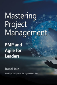 Mastering Project Management : Pmp and Agile for Leaders