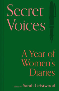 Secret Voices : A Year of Women's Diaries Secret Voices : A Year of Women's Diaries