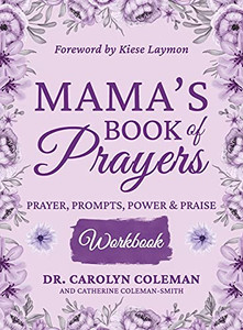 Mama'S Book Of Prayers Workbook: Prayer, Prompts, Power And Praise