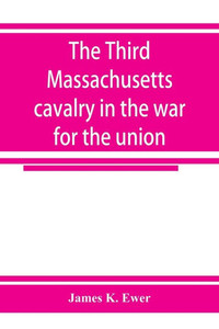 The Third Massachusetts Cavalry in the War for the Union
