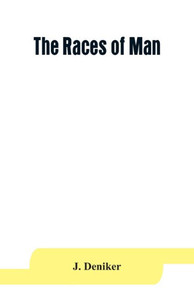 The Races of Man : An Outline of Anthropology and Ethnography