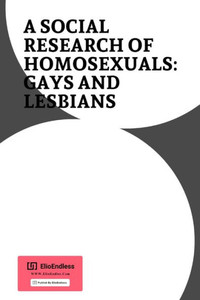 A SOCIAL Research OF HOMOSEXUALS : GAYS AND LESBIANS A SOCIAL Research OF HOMOSEXUALS : GAYS AND LESBIANS