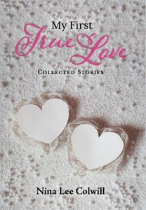 My First True Love : Collected Stories