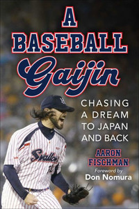 A Baseball Gaijin : Chasing a Dream to Japan and Back