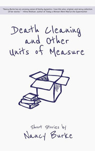Death Cleaning and Other Units of Measure : Short Stories