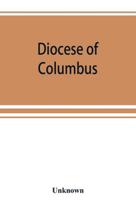 Diocese of Columbus : The History of Fifty Years, 1868-1918