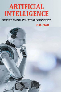 Artificial Intelligence : Current Trends and Future Perspectives Artificial Intelligence : Current Trends and Future Perspectives