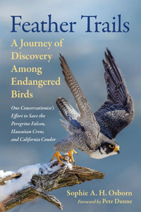 Feather Trails : A Journey of Discovery Among Endangered Birds Feather Trails : A Journey of Discovery Among Endangered Birds