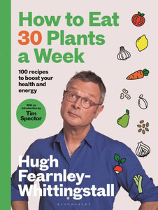 How to Eat 30 Plants a Week : 100 Recipes to Boost Your Health and Energy How to Eat 30 Plants a Week : 100 Recipes to Boost Your Health and Energy